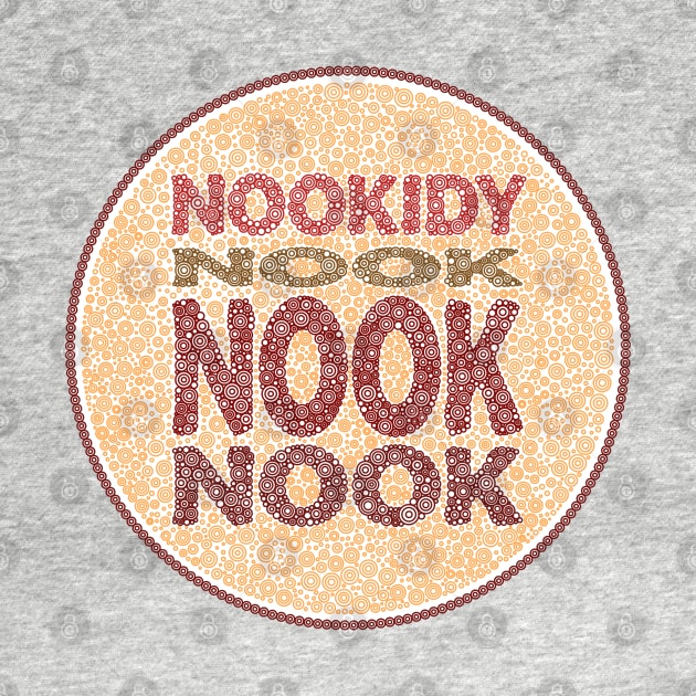 Phrase Nookidy Nook Nook Nook Brown Circle Design by pbdotman